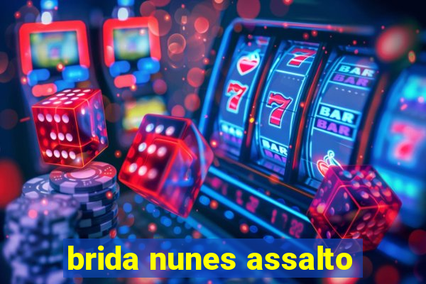 brida nunes assalto